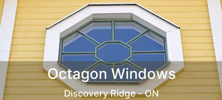  Octagon Windows Discovery Ridge - ON