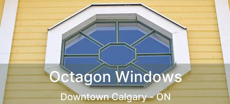  Octagon Windows Downtown Calgary - ON