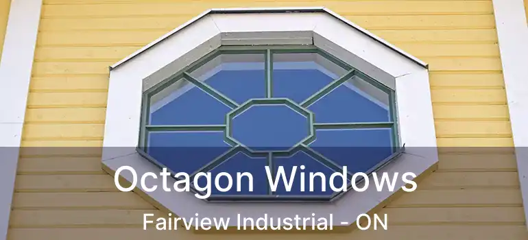  Octagon Windows Fairview Industrial - ON
