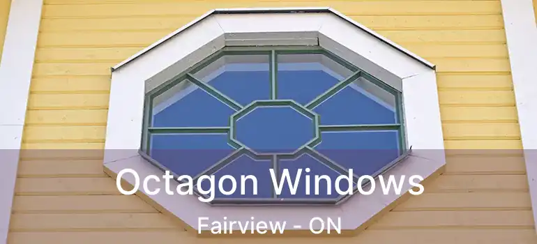  Octagon Windows Fairview - ON