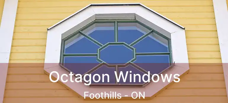 Octagon Windows Foothills - ON