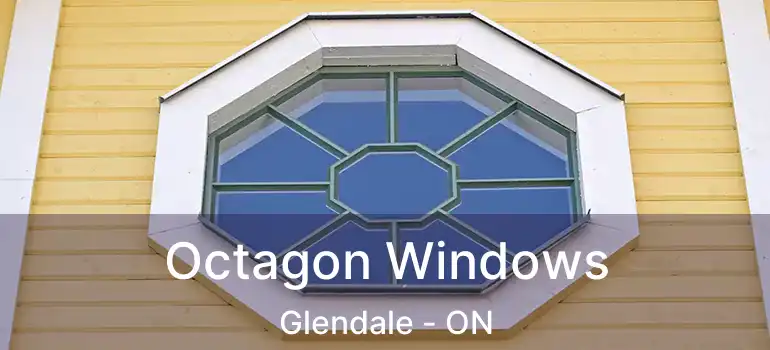  Octagon Windows Glendale - ON