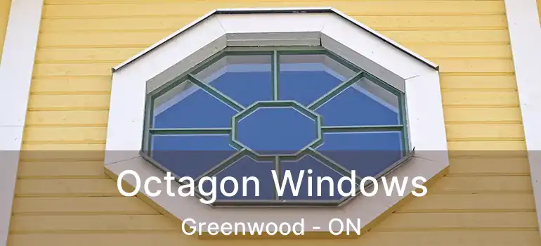  Octagon Windows Greenwood - ON