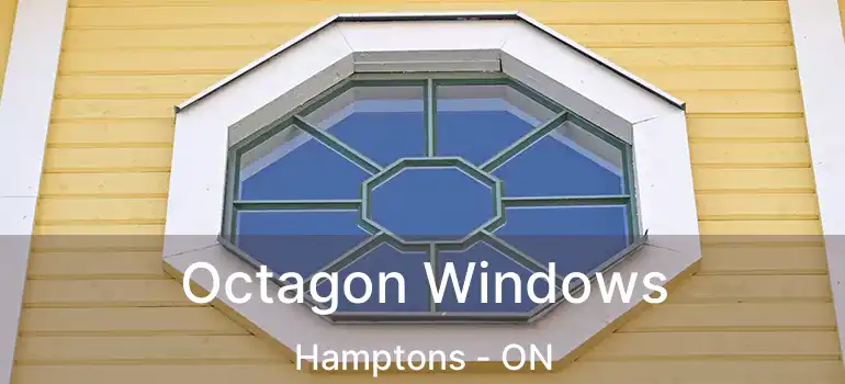  Octagon Windows Hamptons - ON