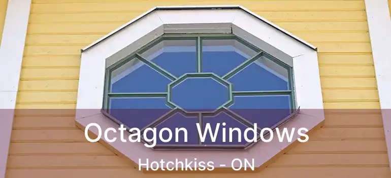  Octagon Windows Hotchkiss - ON