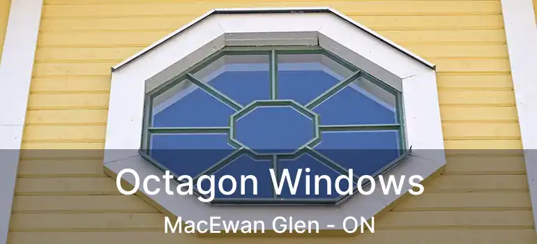  Octagon Windows MacEwan Glen - ON