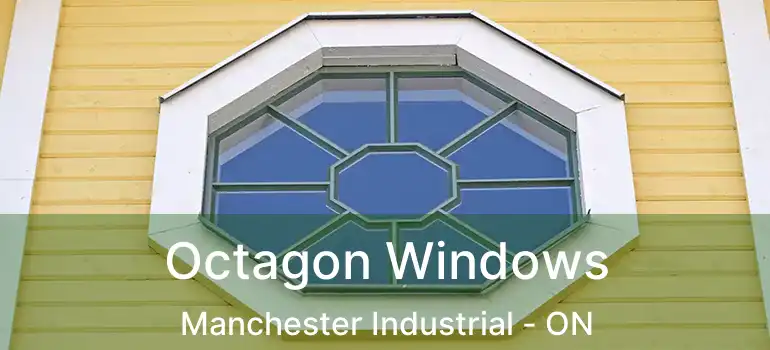  Octagon Windows Manchester Industrial - ON