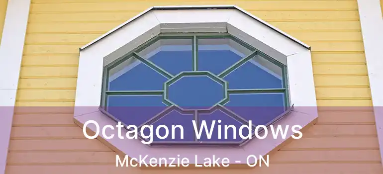  Octagon Windows McKenzie Lake - ON