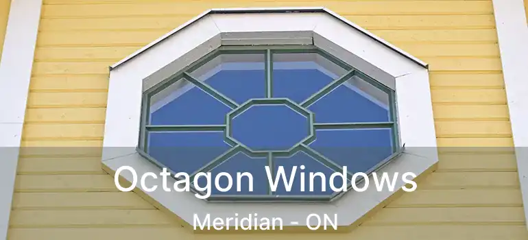  Octagon Windows Meridian - ON