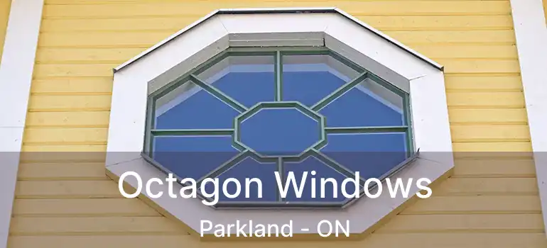  Octagon Windows Parkland - ON