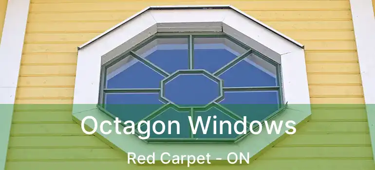  Octagon Windows Red Carpet - ON