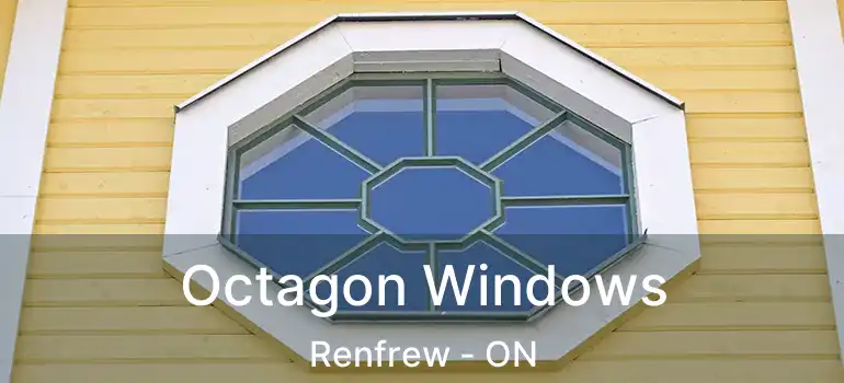  Octagon Windows Renfrew - ON