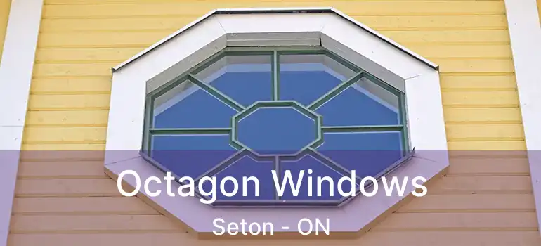  Octagon Windows Seton - ON