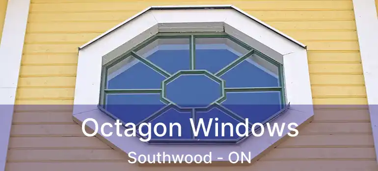  Octagon Windows Southwood - ON