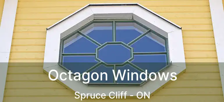  Octagon Windows Spruce Cliff - ON