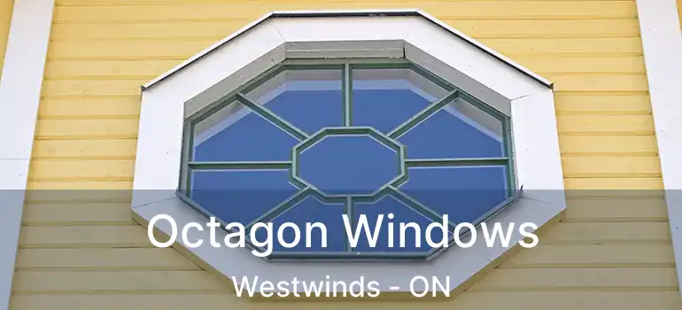  Octagon Windows Westwinds - ON