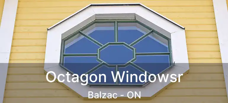  Octagon Windowsr Balzac - ON