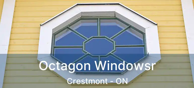  Octagon Windowsr Crestmont - ON