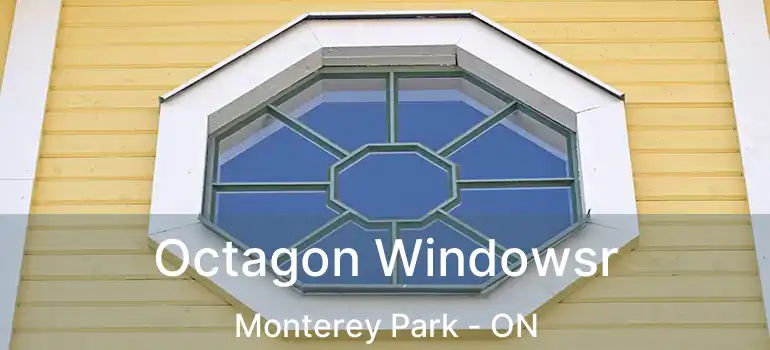  Octagon Windowsr Monterey Park - ON