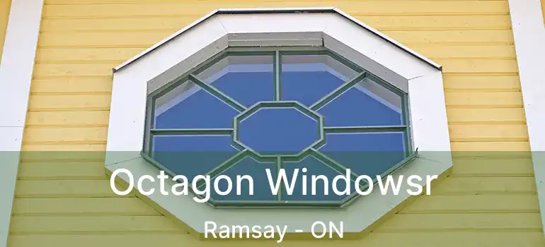  Octagon Windowsr Ramsay - ON