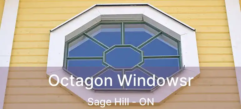  Octagon Windowsr Sage Hill - ON