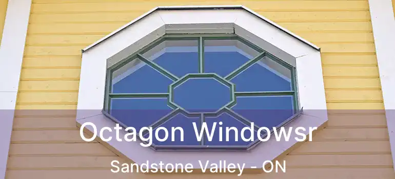  Octagon Windowsr Sandstone Valley - ON