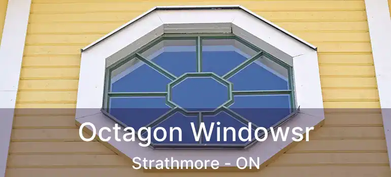  Octagon Windowsr Strathmore - ON