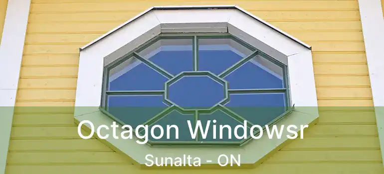  Octagon Windowsr Sunalta - ON