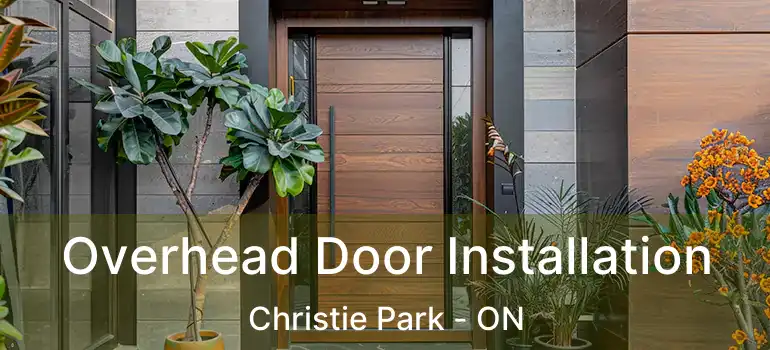  Overhead Door Installation Christie Park - ON