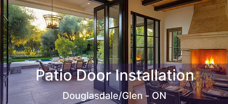 Patio Door Installation Douglasdale/Glen - ON