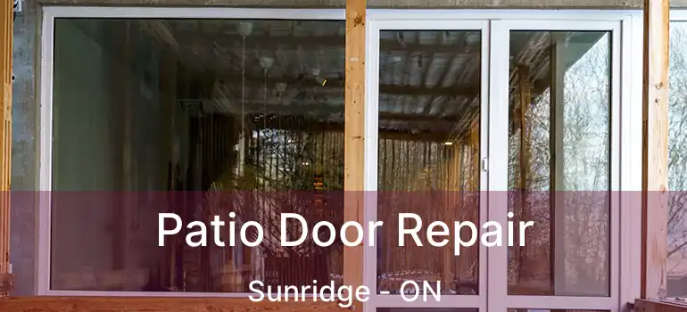  Patio Door Repair Sunridge - ON