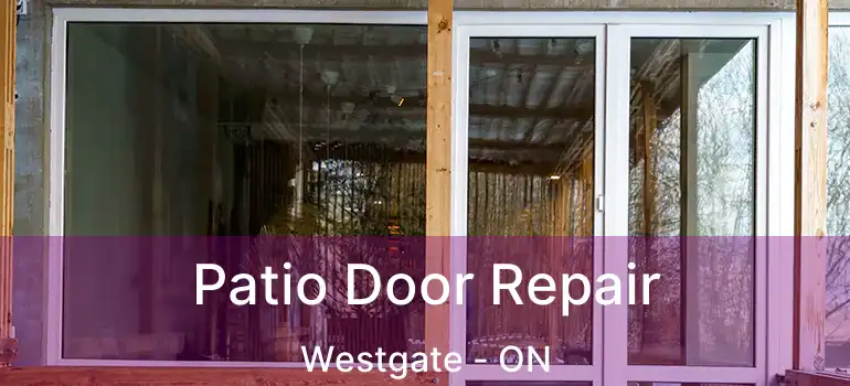  Patio Door Repair Westgate - ON