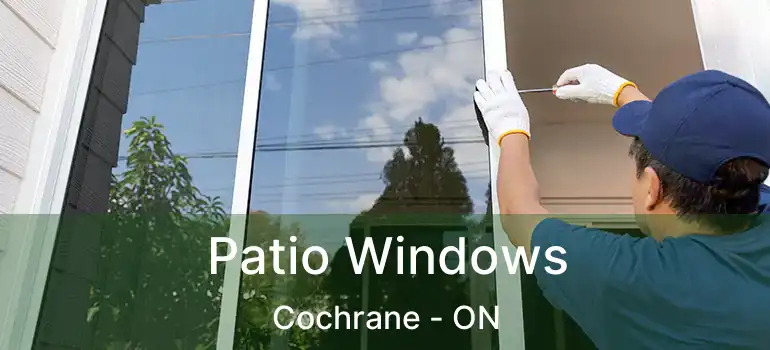  Patio Windows Cochrane - ON