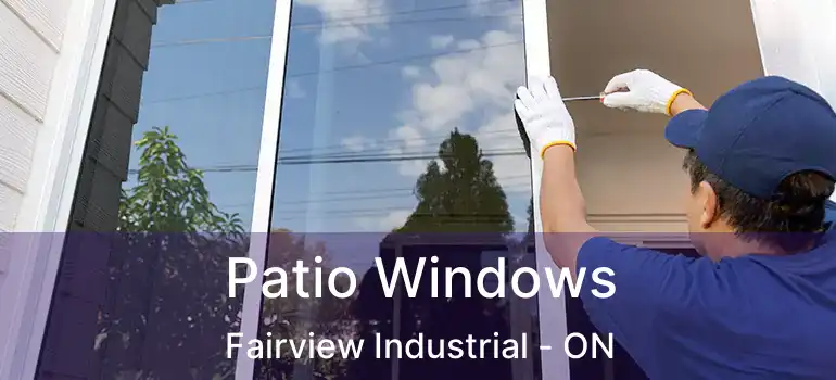  Patio Windows Fairview Industrial - ON