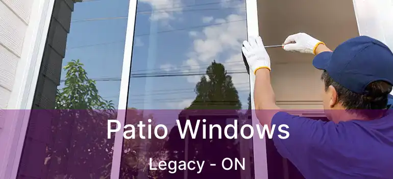  Patio Windows Legacy - ON