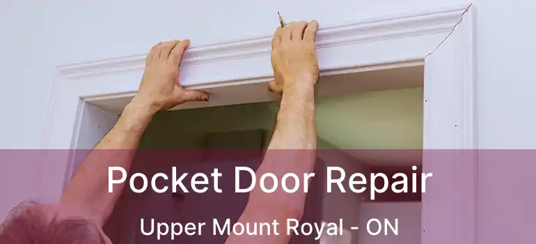  Pocket Door Repair Upper Mount Royal - ON