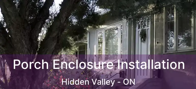  Porch Enclosure Installation Hidden Valley - ON
