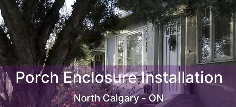  Porch Enclosure Installation North Calgary - ON