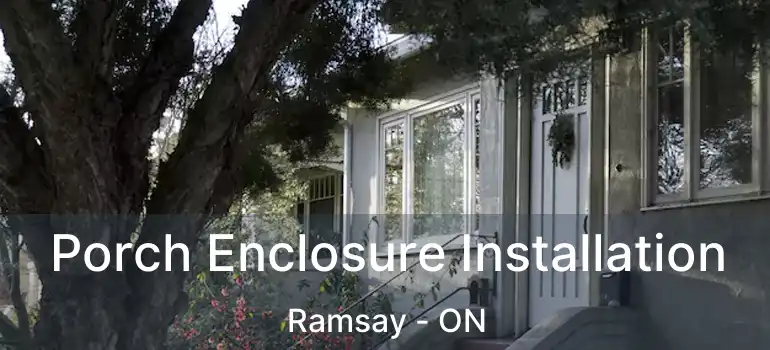  Porch Enclosure Installation Ramsay - ON
