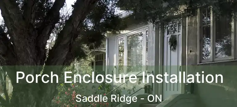  Porch Enclosure Installation Saddle Ridge - ON