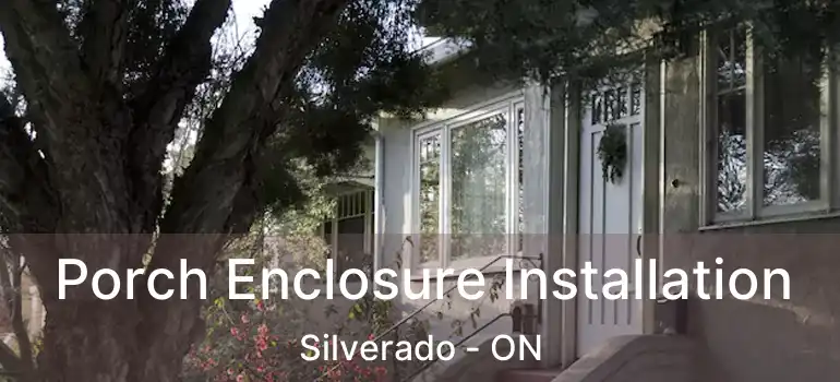  Porch Enclosure Installation Silverado - ON
