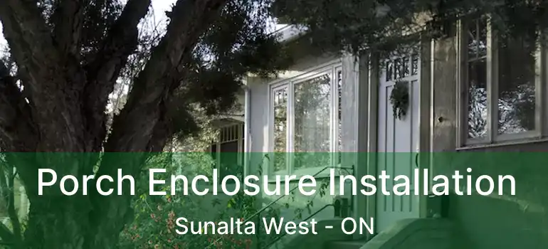 Porch Enclosure Installation Sunalta West - ON