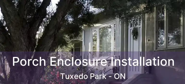  Porch Enclosure Installation Tuxedo Park - ON