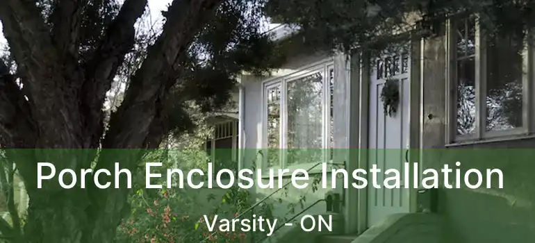  Porch Enclosure Installation Varsity - ON