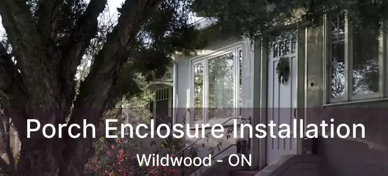  Porch Enclosure Installation Wildwood - ON