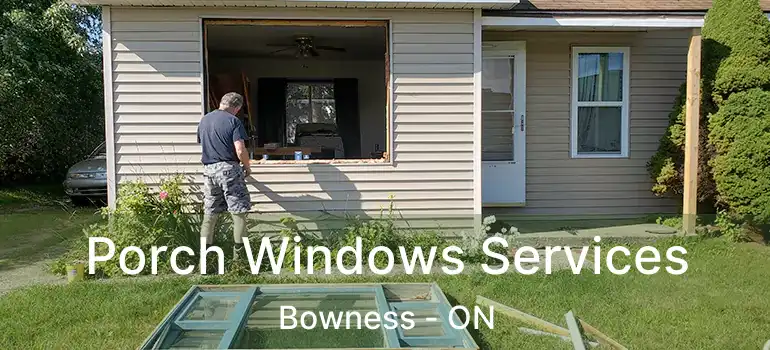  Porch Windows Services Bowness - ON