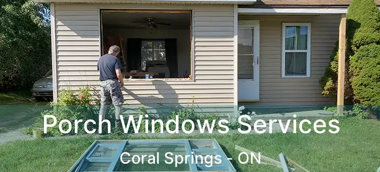  Porch Windows Services Coral Springs - ON
