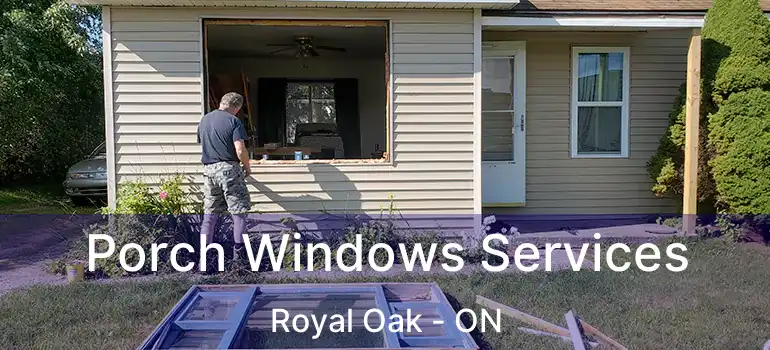 Porch Windows Services Royal Oak - ON