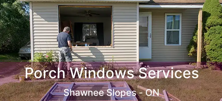  Porch Windows Services Shawnee Slopes - ON