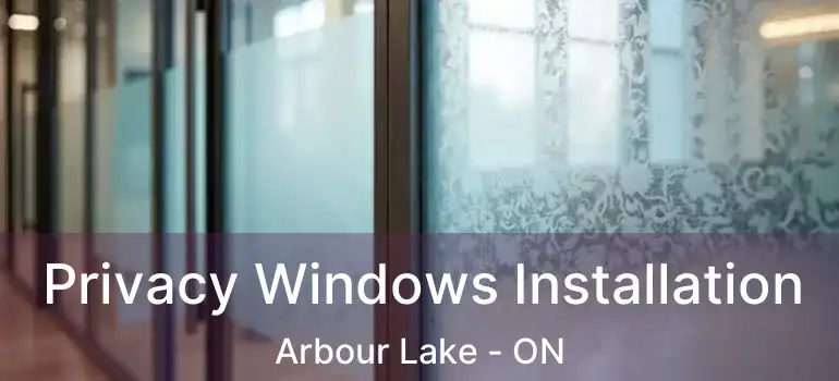  Privacy Windows Installation Arbour Lake - ON